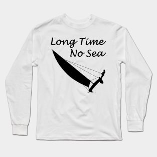 Long Time No Sea - Kat sailing Long Sleeve T-Shirt